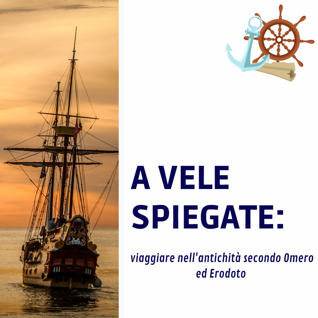 A vele spiegate: viaggiare nell’antichità secondo Omero ed Erodoto