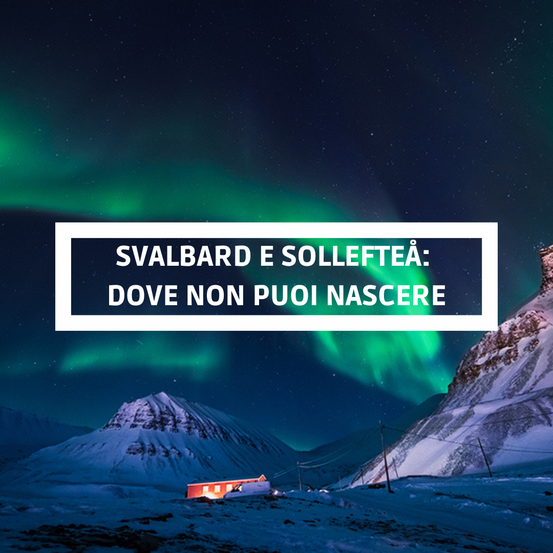 Svalbard e Sollefteå: dove non puoi nascere