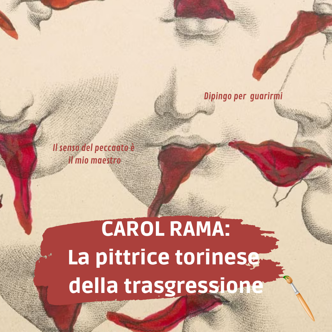CAROL RAMA: la pittrice torinese della trasgressione