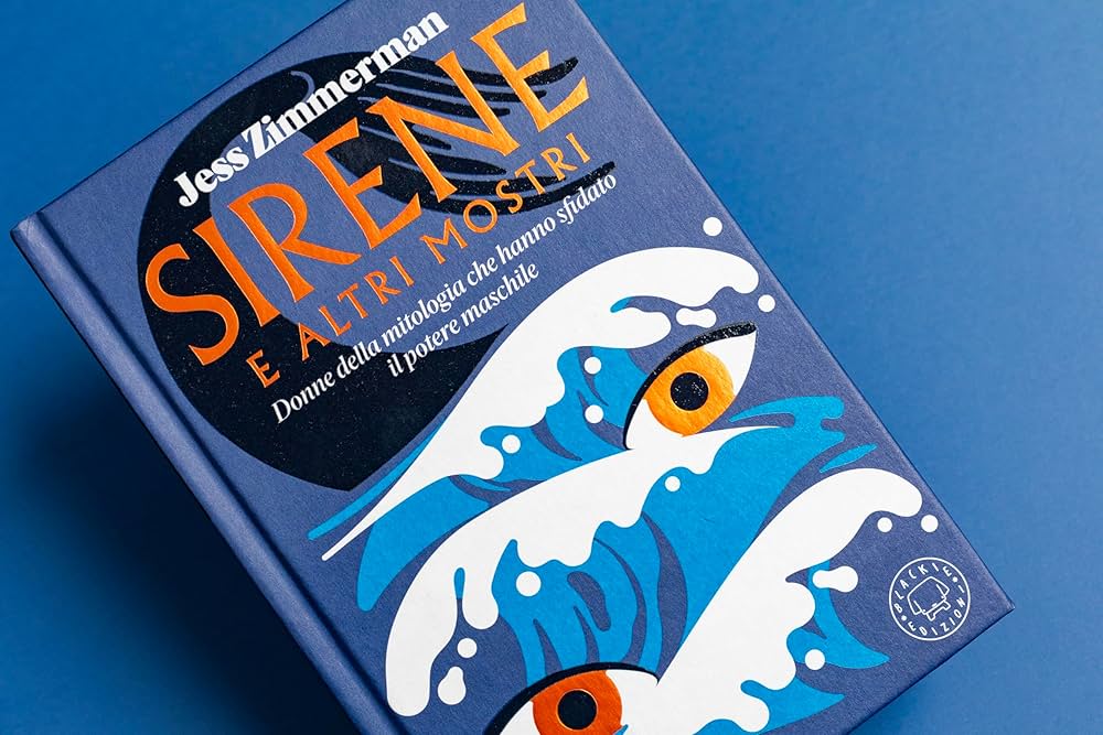 “Sirene e altri mostri” di Jess Zimmerman: un viaggio tra Arpie, Furie e Femminismo